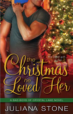 The Christmas He Loved Her, Bad Boys of Crystal Lake, by Juliana Stone